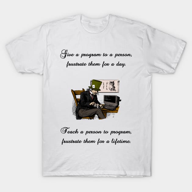Teach a person to program T-Shirt by TheOuterLinux